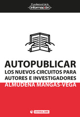 AUTOPUBLICAR LOS NUEVOS CIRCUITOS PARA AUTORES E INVESTIGAC - 9788491165866